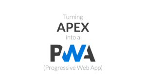 Turning APEX into a Progressive Web App