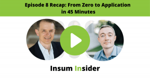 From Zero to Application in 45min Insum Insider